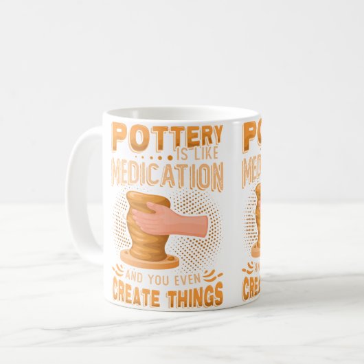 Pottery Is Like Meditation  You Even Create Things コーヒーマグカップ (正面左)