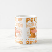 Pottery Is Like Meditation  You Even Create Things コーヒーマグカップ (中央)