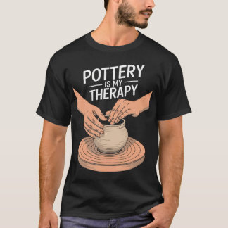 Pottery Is My Therapy Clay Pottery And Ceramic Art Tシャツ