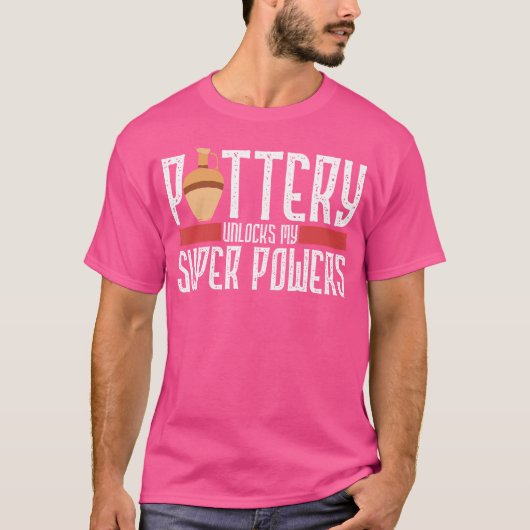 Pottery Unlocks My Superpowers Clay Ceramic Artist Tシャツ (正面)