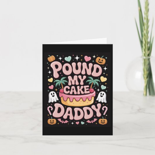 Pound My Cake Daddy – かわいいスケアリー ハロウィン トリート カード (正面)