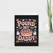 Pound My Cake Daddy – Cute Spooky Halloween Treat  カード (正面)