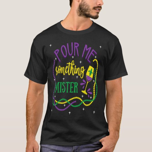 Pour Me Something Mister Mardi Gras Carnival Costu Tシャツ (正面)
