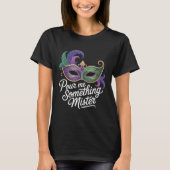 Pour Me Something Mister Mardi Gras Shirt: Funny M Tシャツ (正面)