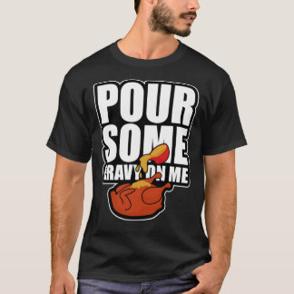 Pour Some Gravy On Me Funny Thanksgiving Dinner Es Tシャツ