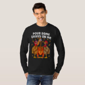 Pour Some Gravy On Me Happy Turkey Day Thanksgivin Tシャツ (正面フル)