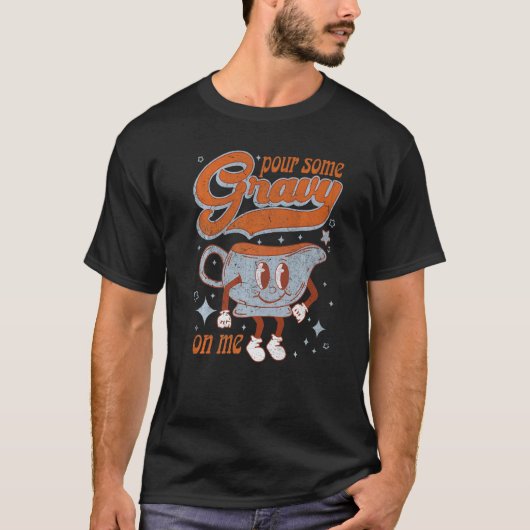 Pour Some Gravy On Me  Retro Thanksgiving Tシャツ (正面)