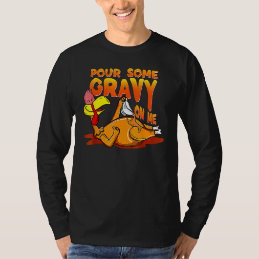 Pour Some Gravy On Me Thanksgiving Happy Turkey Da Tシャツ (正面)