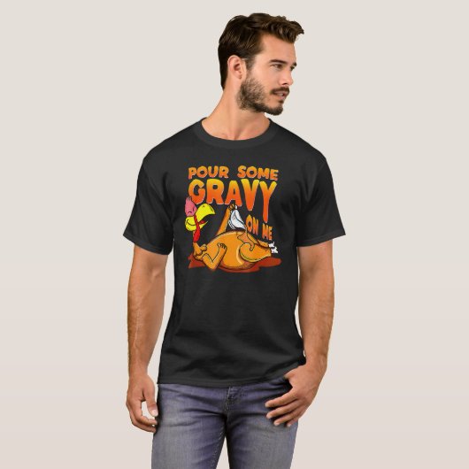 Pour Some Gravy On Me Thanksgiving Happy Turkey Da Tシャツ (正面フル)