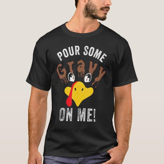 Pour Some Gravy On Me     Thanksgiving Turkey Fami Tシャツ (正面)