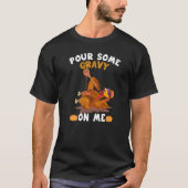 Pour Some Gravy On Me  Thanksgiving Turkey Tシャツ (正面)