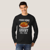 Pour Some Gravy On Me Turkey Day  Happy Thanksgivi Tシャツ (正面フル)