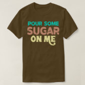 Pour some sugar on me tシャツ (デザイン正面)