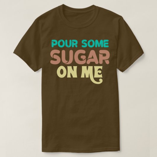 Pour some sugar on me tシャツ (デザイン正面)