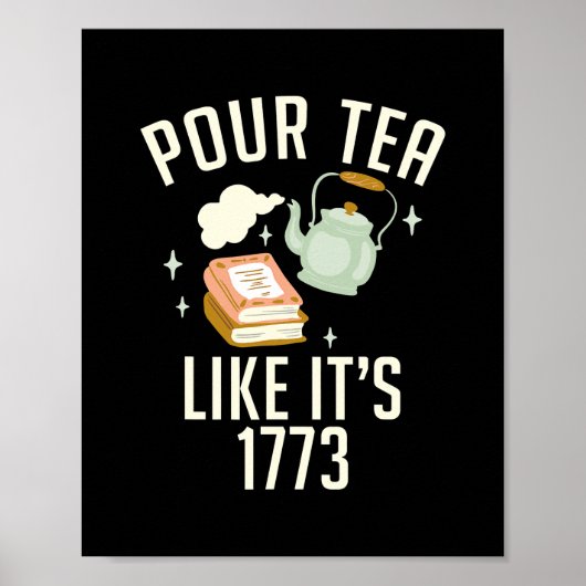 Pour Tea like its 1773 Teach History funny ポスター (正面)
