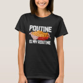 Poutine Is My Routine Canadian Food Canada Pride Tシャツ (正面)