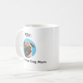 POV You’re the Dog Mom Pug Design コーヒーマグカップ (正面左)