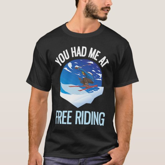 Powder Skiing You Had Me At Free Riding  1 Tシャツ (正面)