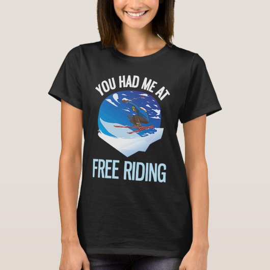 Powder Skiing You Had Me At Free Riding  1 Tシャツ (正面)