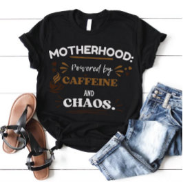 Powered by Caffeine and Chaos Motherhood Tee Tシャツ