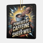 Powered By Caffeine And Sheer Will セラミックオーナメント (左)