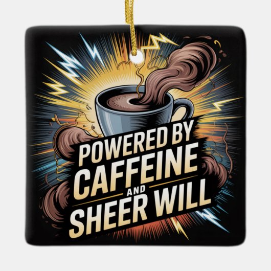 Powered By Caffeine And Sheer Will セラミックオーナメント (正面)