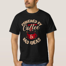 「Powered by Coffee & Bad Ideas」とプリントされたTシャツ