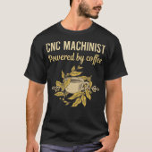 Powered By Coffee - Cnc Machinist Tシャツ (正面)