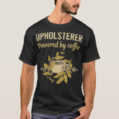 Powered By Coffee - Upholsteer Tシャツ (正面)
