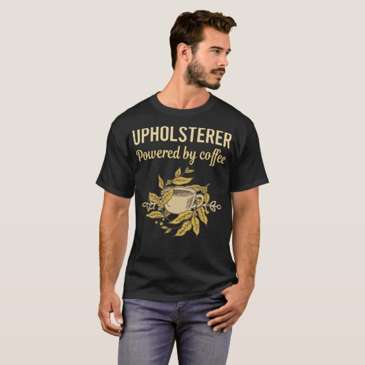 Powered By Coffee - Upholsteer Tシャツ (正面フル)