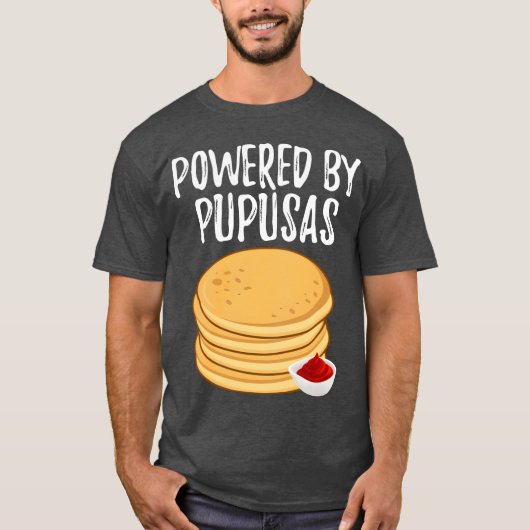 Powered By Pupusas Salvadoran Food Funny Pupusas f Tシャツ (正面)