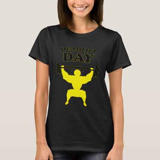 Powerlifting Deadlift Day Funny Saying Gym Barbell Tシャツ (正面)