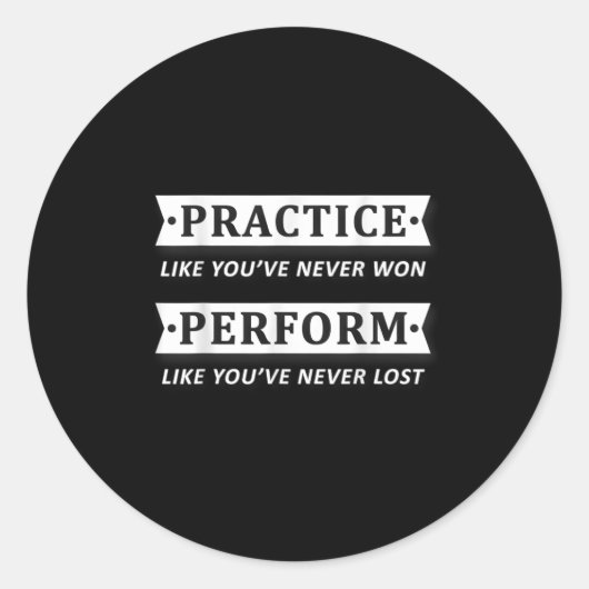 Practice Like You Have Never Won, Perform Motivati ラウンドシール (正面)
