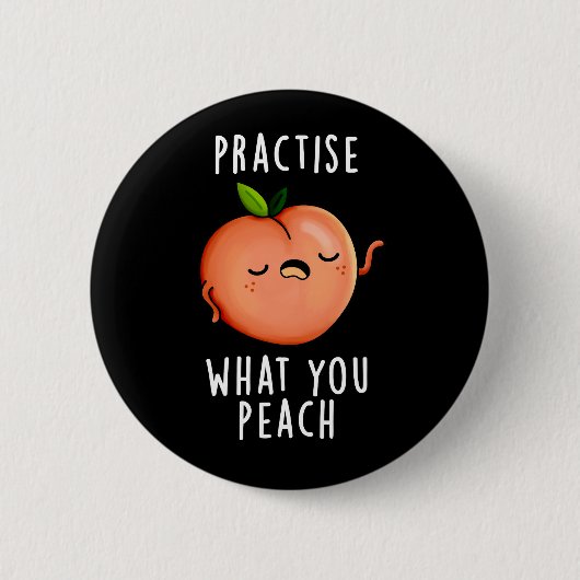 Practice What You Peach 前向き Fruit Pun Dark BG 缶バッジ (正面)