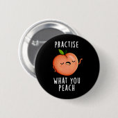 Practice What You Peach 前向き Fruit Pun Dark BG 缶バッジ (正面&裏面)