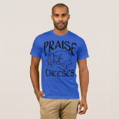 Praise Cheeses Tシャツ (正面フル)
