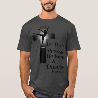 Praise Dance T Proverbs 149  Tシャツ
