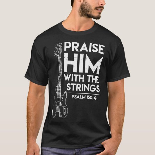 Praise Him Christian Worship Bass Guitar Player Tシャツ (正面)