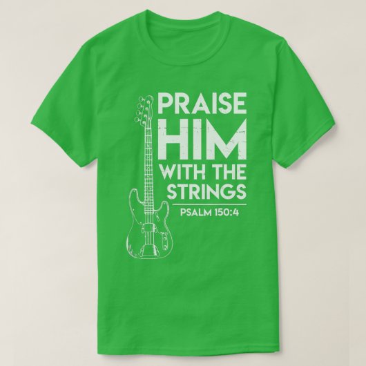 Praise Him  Christian Worship  Bass Guitar Player  Tシャツ (デザイン正面)
