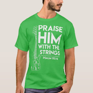 Praise Him Christian Worship Bass Guitar Player Tシャツ