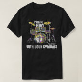 Praise Him With Loud Cymbals - Christian Drummer Tシャツ (デザイン正面)