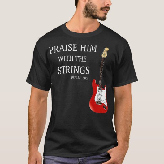 Praise Him With The Strings Christian Guitar Playe Tシャツ (正面)
