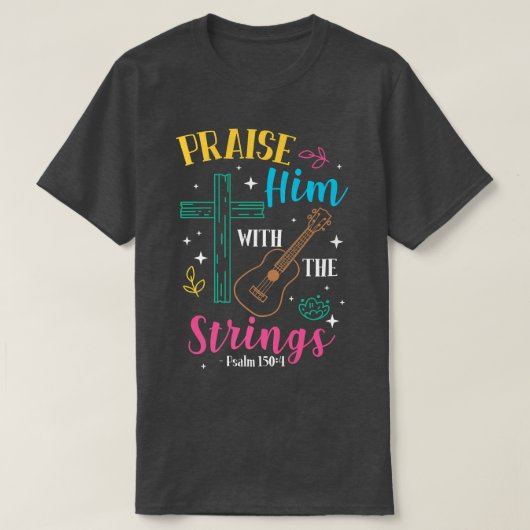 Praise Him With The Strings Guitar Psalm 1504989 Tシャツ (デザイン正面)