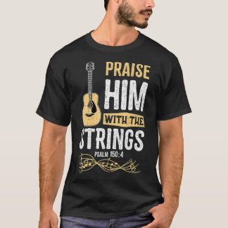 Praise Him With The Strings Psalm 1504 Bible Tシャツ