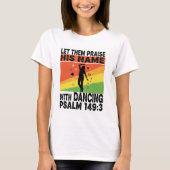 Praise his name dancing design tシャツ (正面)