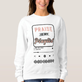 Praise is my Playlist(ローズゴールド) スウェットシャツ