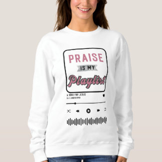 Praise is my Playlist(Pink) スウェットシャツ