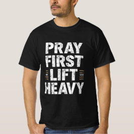 Pray First Lift Heavy Shirt – Christian Fitness Mo Tシャツ