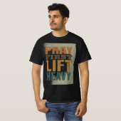 Pray First Lift Heavy Shirt – Christian Fitness Mo Tシャツ (正面フル)