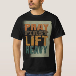Pray First Lift Heavy Shirt – Christian Fitness Mo Tシャツ